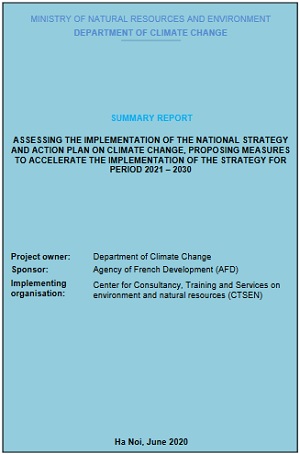 SUMMARY REPORT ASSESSING THE IMPLEMENTATION OF THE NATIONAL STRATEGY AND ACTION PLAN ON CLIMATE CHANGE, PROPOSING MEASURESTO ACCELERATE THE IMPLEMENTATION OF THE STRATEGY FOR PERIOD 2021 – 2030